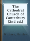 Imagen de portada para The Cathedral Church of Canterbury [2nd ed.]